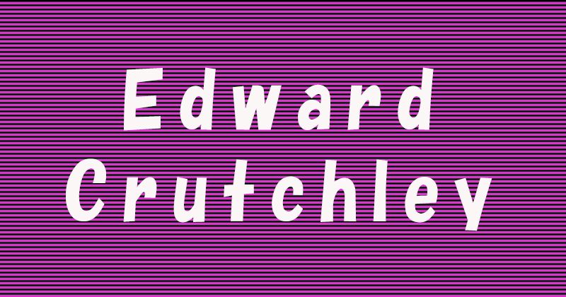 Edward Crutchleyとは